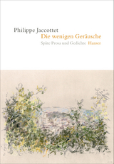 Die wenigen Ger&auml;usche - Philippe Jaccottet