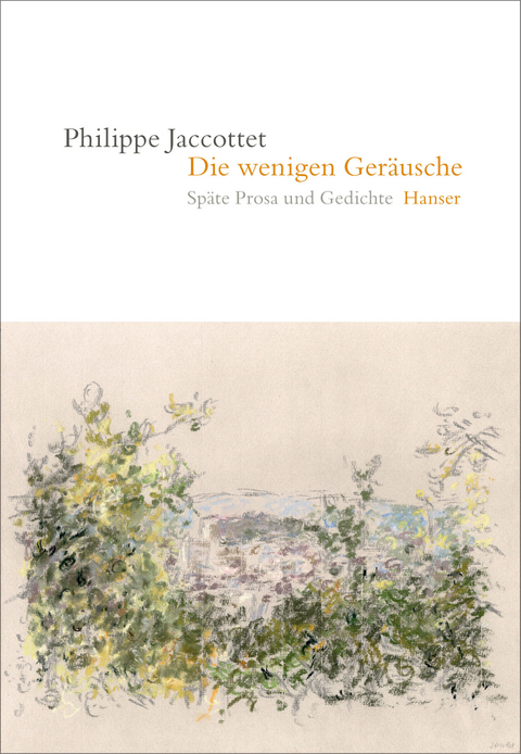 Die wenigen Ger&auml;usche - Philippe Jaccottet