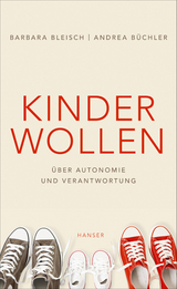 Kinder wollen - Barbara Bleisch, Andrea B&uuml;chler