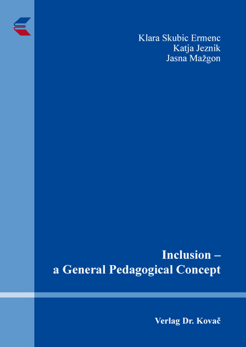 Inclusion &ndash; a General Pedagogical Concept - Klara Skubic Ermenc, Katja Jeznik, Jasna Mažgon