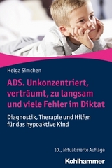 ADS. Unkonzentriert, vertr&auml;umt, zu langsam und viele Fehler im Diktat - Helga Simchen