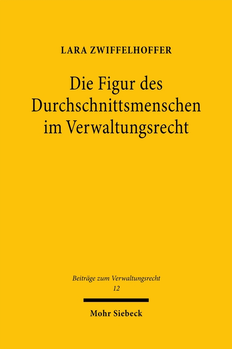 Die Figur des Durchschnittsmenschen im Verwaltungsrecht - Lara Zwiffelhoffer