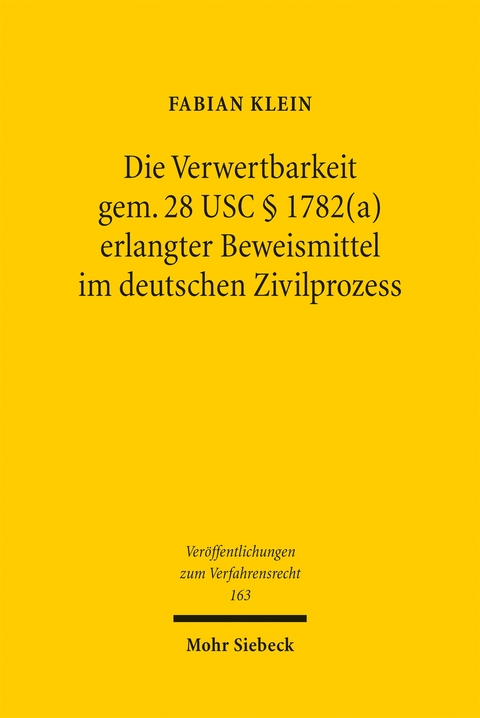 Die Verwertbarkeit gem. 28 USC &sect; 1782(a) erlangter Beweismittel im deutschen Zivilprozess - Fabian Klein