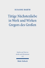 Tätige Nächstenliebe in Werk und Wirken Gregors des Großen - Susanne Barth