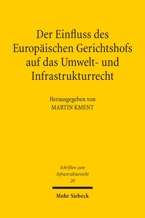 Der Einfluss des Europ&auml;ischen Gerichtshofs auf das Umwelt- und Infrastrukturrecht - 