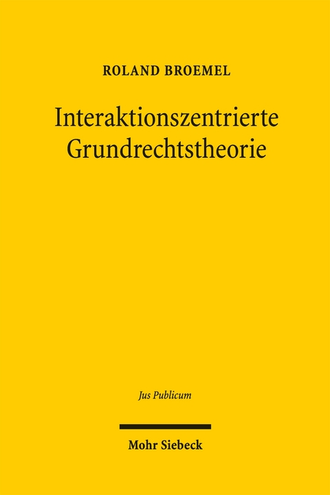 Interaktionszentrierte Grundrechtstheorie - Roland Broemel