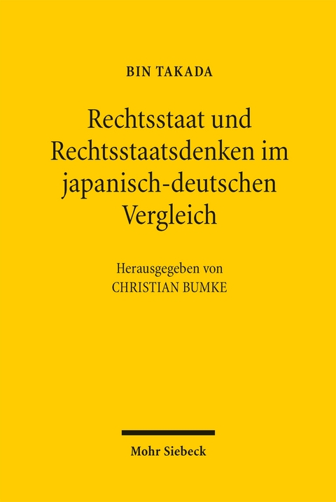 Rechtsstaat und Rechtsstaatsdenken im japanisch-deutschen Vergleich - Bin Takada