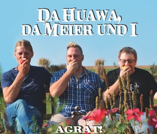 Da Huawa Da Meier Und I - Agrat!