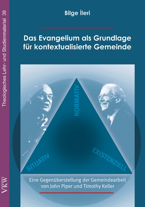Das Evangelium als Grundlage f&uuml;r kontextualisierte Gemeinde - Bilge İleri