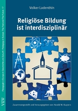 Religi&ouml;se Bildung ist interdisziplin&auml;r - Volker Ladenthin
