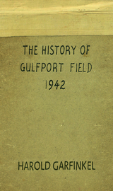 The History of Gulfport Field 1942 - Harold Garfinkel