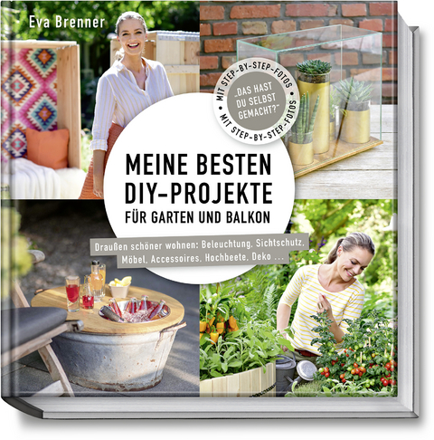 Meine besten DIY-Projekte f&uuml;r Garten und Balkon - Eva Brenner, Nina Terhardt