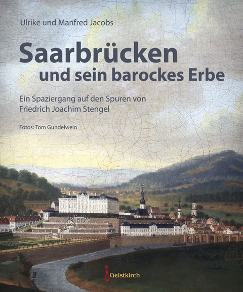 Saarbr&uuml;cken und sein barockes Erbe - Ulrike Jacobs, Manfred Jacobs