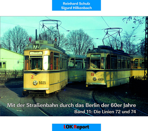 Mit der Stra&szlig;enbahn durch das Berlin der 60er Jahre - Reinhard Schulz, Sigurd Hilkenbach