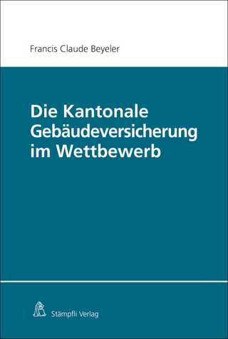Die Kantonale Gebäudeversicherung im Wettbewerb