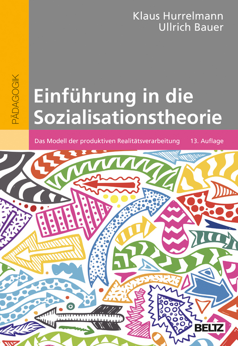 Einführung in die Sozialisationstheorie - Klaus Hurrelmann, Ullrich Bauer