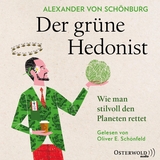 Der grüne Hedonist - Alexander von Schönburg