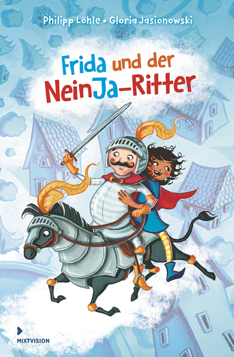 Frida und der NeinJa-Ritter - Philipp L&ouml;hle