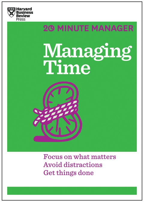Managing Time (HBR 20-Minute Manager Series) - Harvard Business Review