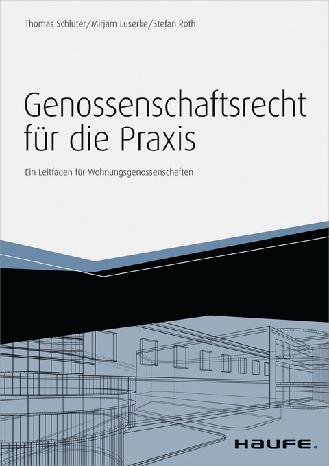 Genossenschaftsrecht f&uuml;r die Praxis - inkl. Arbeitshilfen online -  Thomas Schl&uuml;ter,  Mirjam Luserke,  Stefan Roth