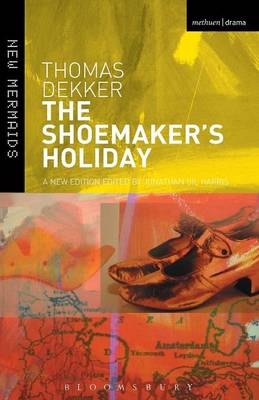 Shoemaker's Holiday -  Thomas Dekker