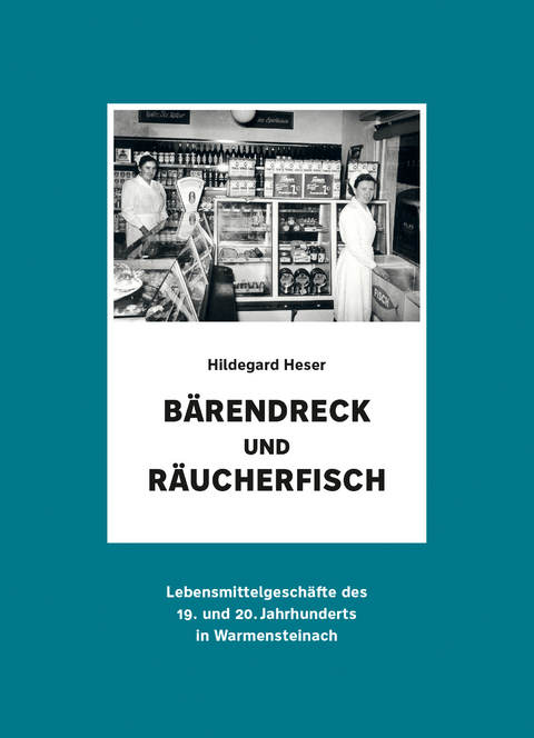 B&auml;rendreck und R&auml;ucherfisch - Hildegard Heser