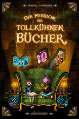 Die Mission der tollk&uuml;hnen B&uuml;cher (Die Mission der tollk&uuml;hnen B&uuml;cher, Bd. 1) - Hendrik Lambertus
