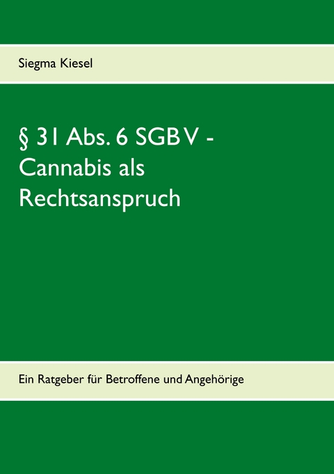 &sect; 31 Abs. 6 SGB V - Cannabis als Rechtsanspruch - Siegma Kiesel