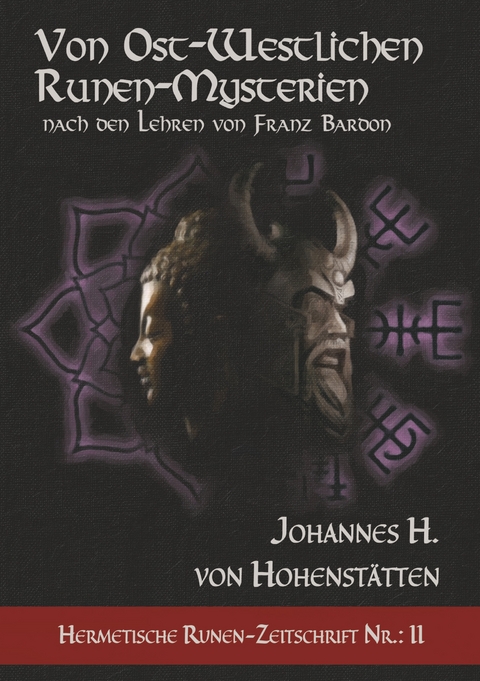 Von ost-westlichen Runen-Mysterien - Johannes H. von Hohenst&auml;tten
