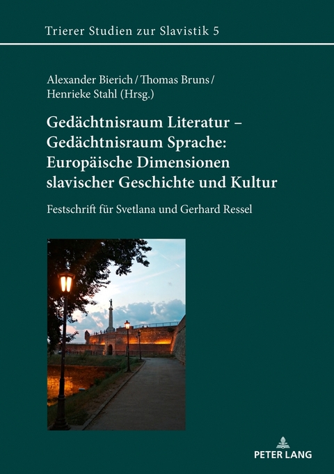 Ged&auml;chtnisraum Literatur &ndash; Ged&auml;chtnisraum Sprache: Europ&auml;ische Dimensionen slavischer Geschichte und Kultur - 