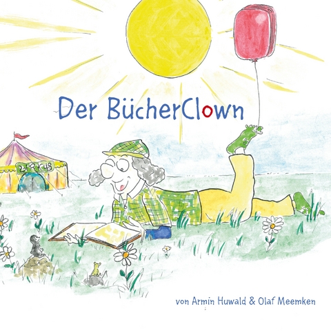 Der B&uuml;cherClown - Armin Huwald, Olaf Meemken
