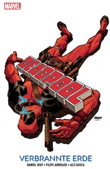 Deadpool: Verbrannte Erde - Daniel Way, Filipe Andrade, Ale Garza, Matteo Lolli