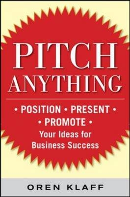Pitch Anything: An Innovative Method for Presenting, Persuading, and Winning the Deal