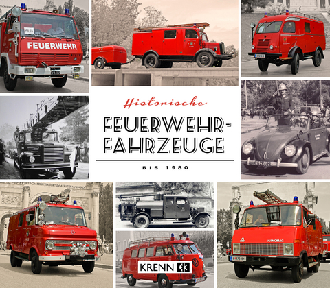 Historische Feuerwehrfahrzeuge bis 1980 - Hubert Krenn