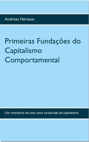 Primeiras Funda&ccedil;&otilde;es do Capitalismo Comportamental - Herteux Andreas