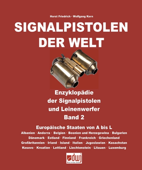 Signalpistolen der Welt Bd. 2 - Enzyklop&auml;die der Signalpistolen und Leinenwerfer - Wolfgang Kern, Horst Friedrich