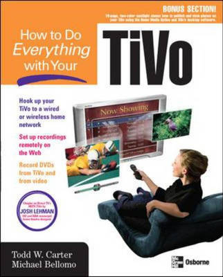 How to Do Everything with Your TiVo -  Michael Bellomo,  Todd W. Carter