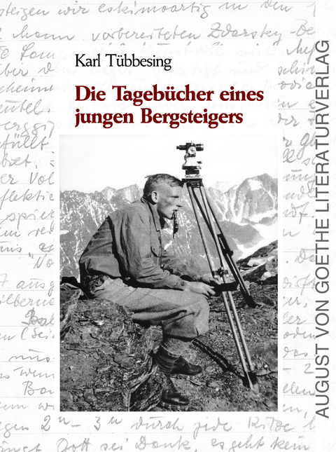 Die Tageb&uuml;cher eines jungen Bergsteigers - Karl T&uuml;bbesing