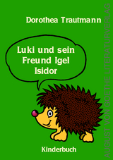 Luki und sein Freund Igel Isidor - Dorothea Trautmann