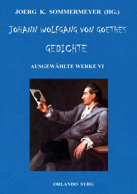 Johann Wolfgang von Goethes Gedichte - Wolfgang Von Goethe