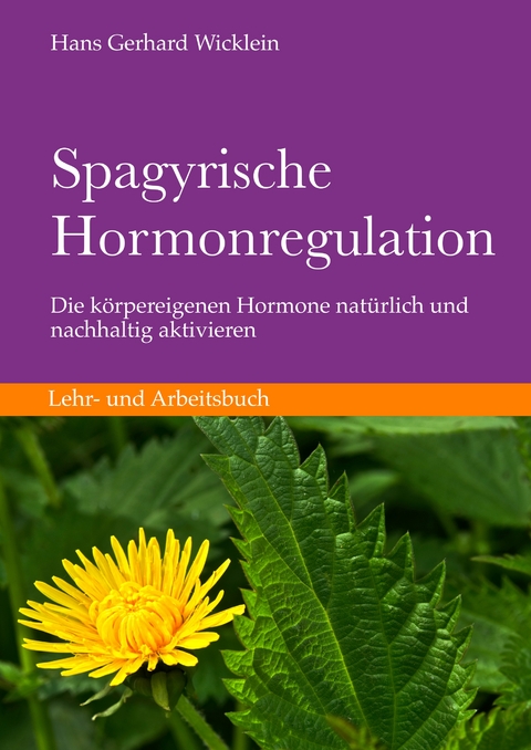 Spagyrische Hormonregulation - Hans Gerhard Wicklein