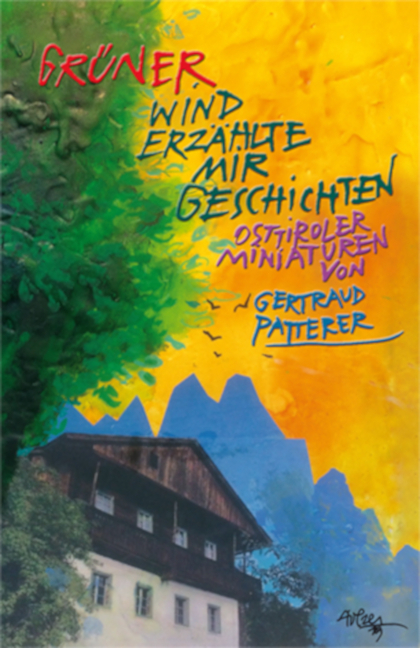 Gr&uuml;ner Wind erz&auml;hlte mir Geschichten - Gertraud Patterer