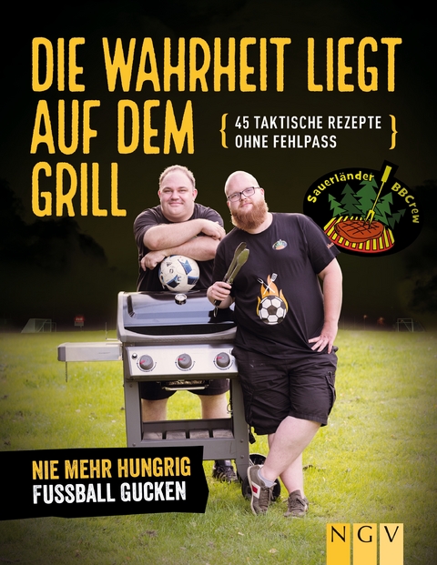 Die Wahrheit liegt auf dem Grill. Das Fu&szlig;ball-Grillbuch - Tim Ziegeweidt, Sebastian Buchner