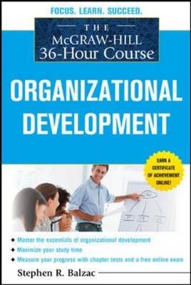 McGraw-Hill 36-Hour Course: Organizational Development -  Stephen R. Balzac