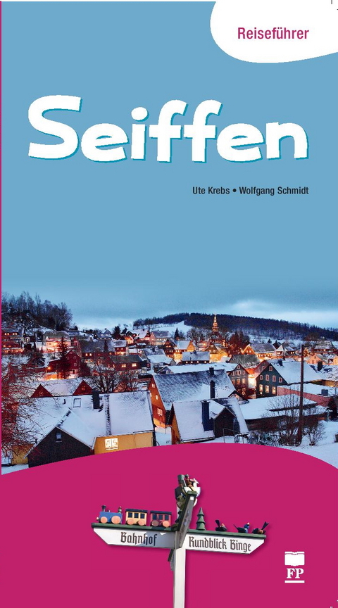 Reisef&uuml;hrer Seiffen - Ute Krebs