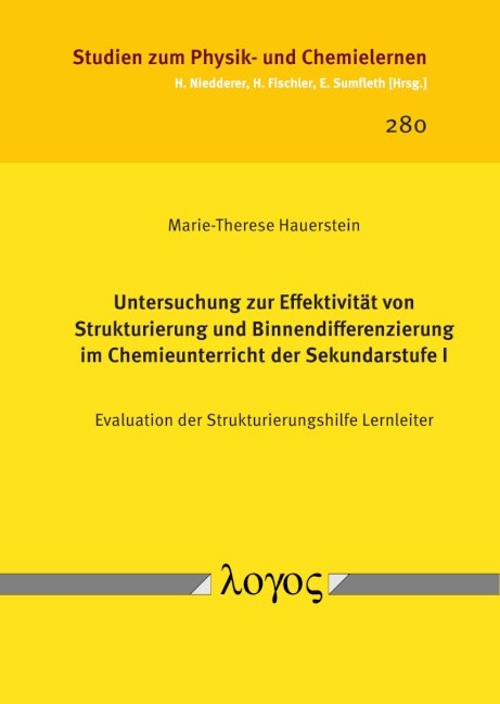 Untersuchung zur Effektivität von Strukturierung und Binnendifferenzierung im Chemieunterricht der Sekundarstufe I - Marie-Therese Hauerstein