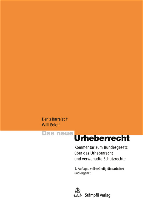 Das neue Urheberrecht - Willi Egloff, Michel Heinzmann, Sandra K&uuml;nzi, Dieter Meier, Christof Riedo