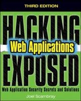 Hacking Exposed Web Applications, Third Edition -  Vincent Liu,  Joel Scambray,  Caleb Sima