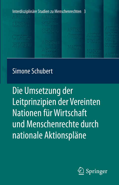 Die Umsetzung der Leitprinzipien der Vereinten Nationen für Wirtschaft und Menschenrechte durch nationale Aktionspläne - Simone Schubert