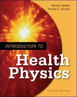 Introduction to Health Physics: Fourth Edition -  Herman Cember,  Thomas E. Johnson